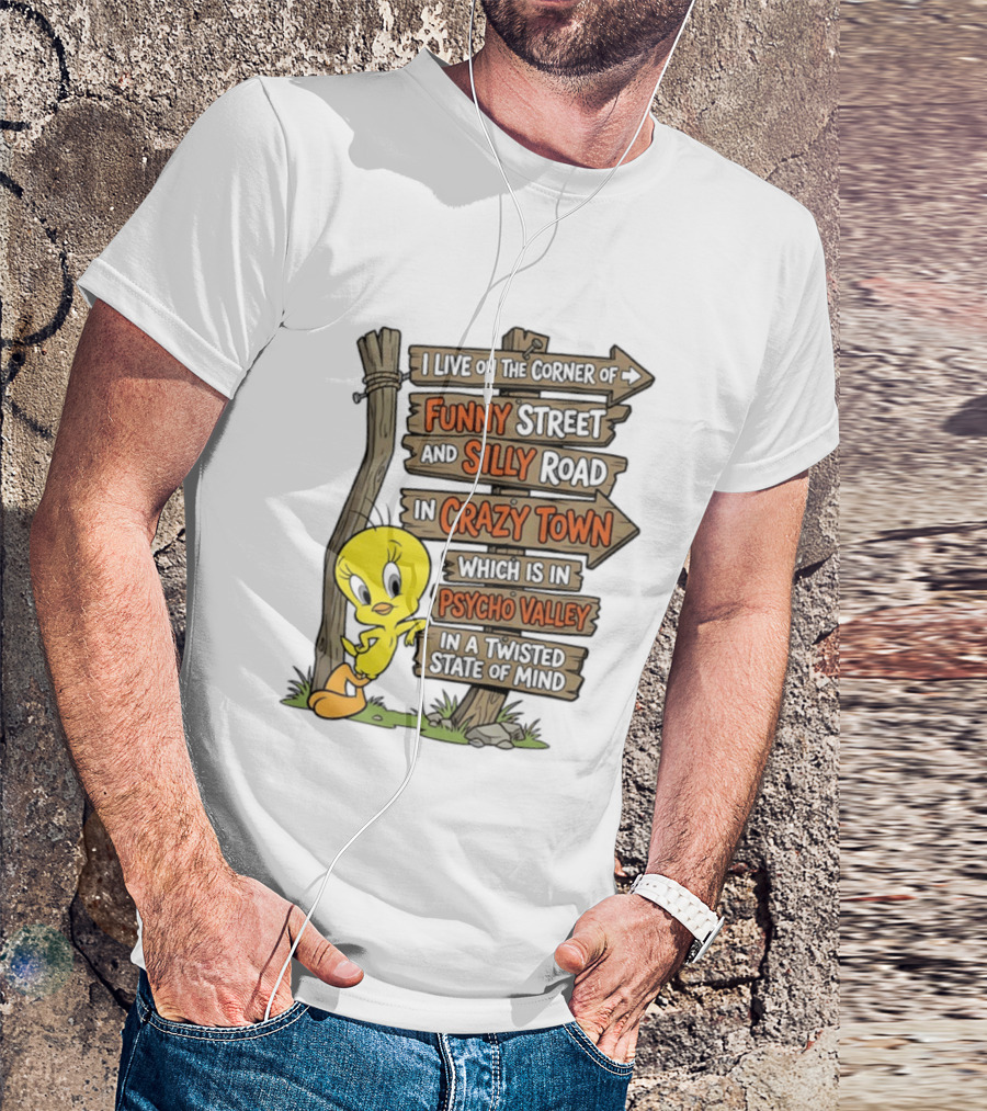 Tweety Bird Funny Street Silly Road Crazy Town Psycho Valley Twisted State Of Mind T-Shirt