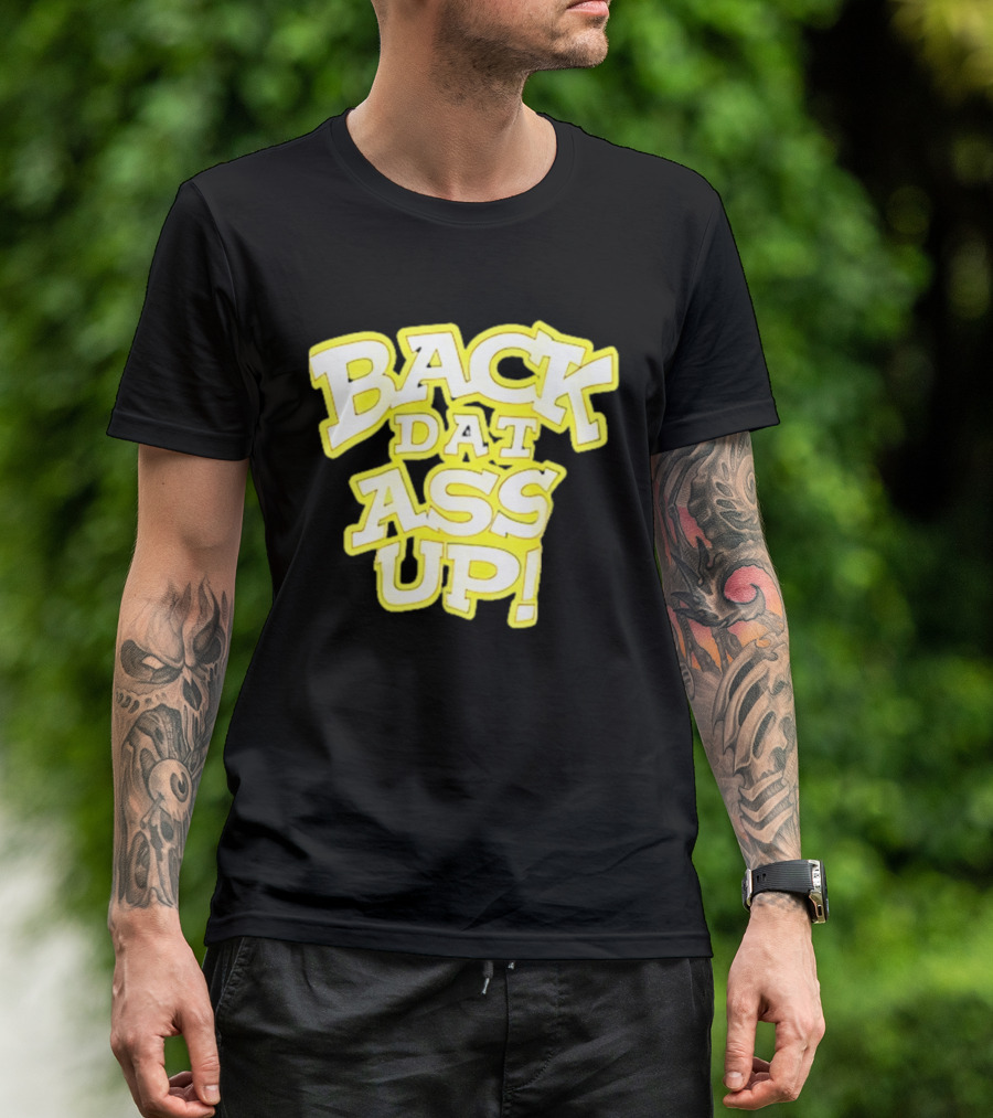 Back Dat Ass Up! T-Shirt
