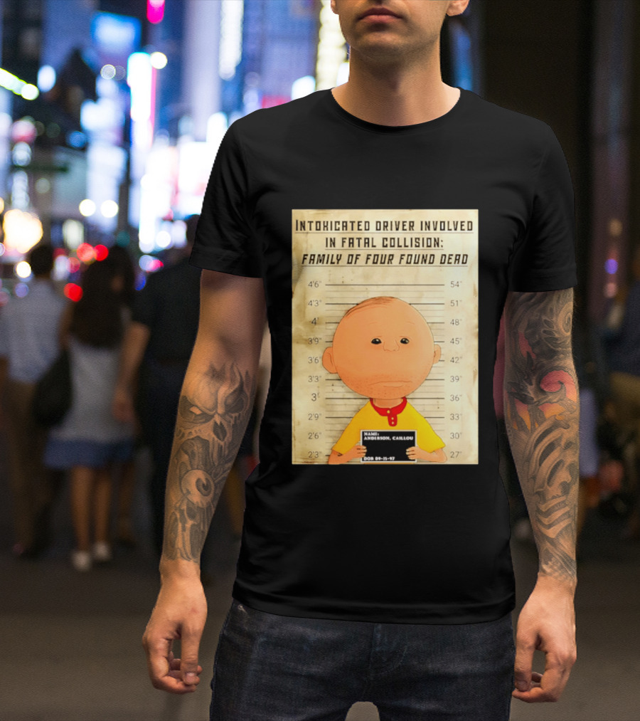 Caillou Intoxicated Driver Fatal Collision Shot T-Shirt