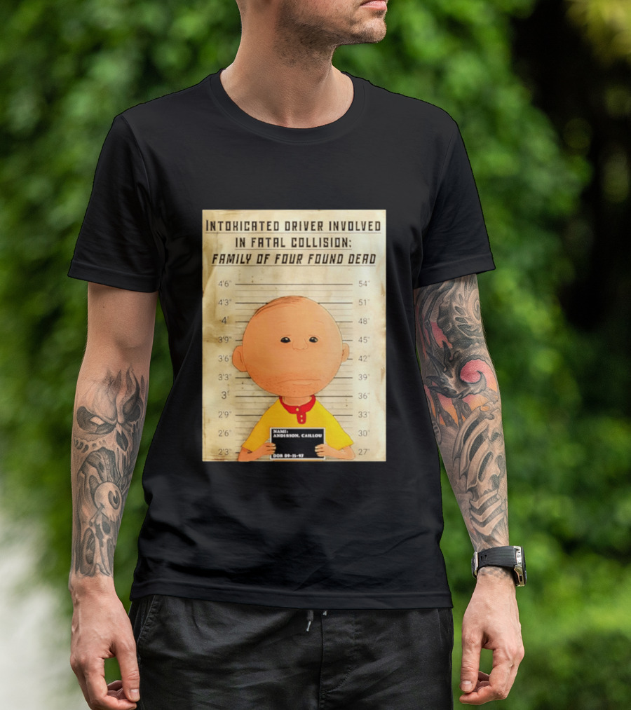 Caillou Intoxicated Driver Fatal Collision Shot T-Shirt