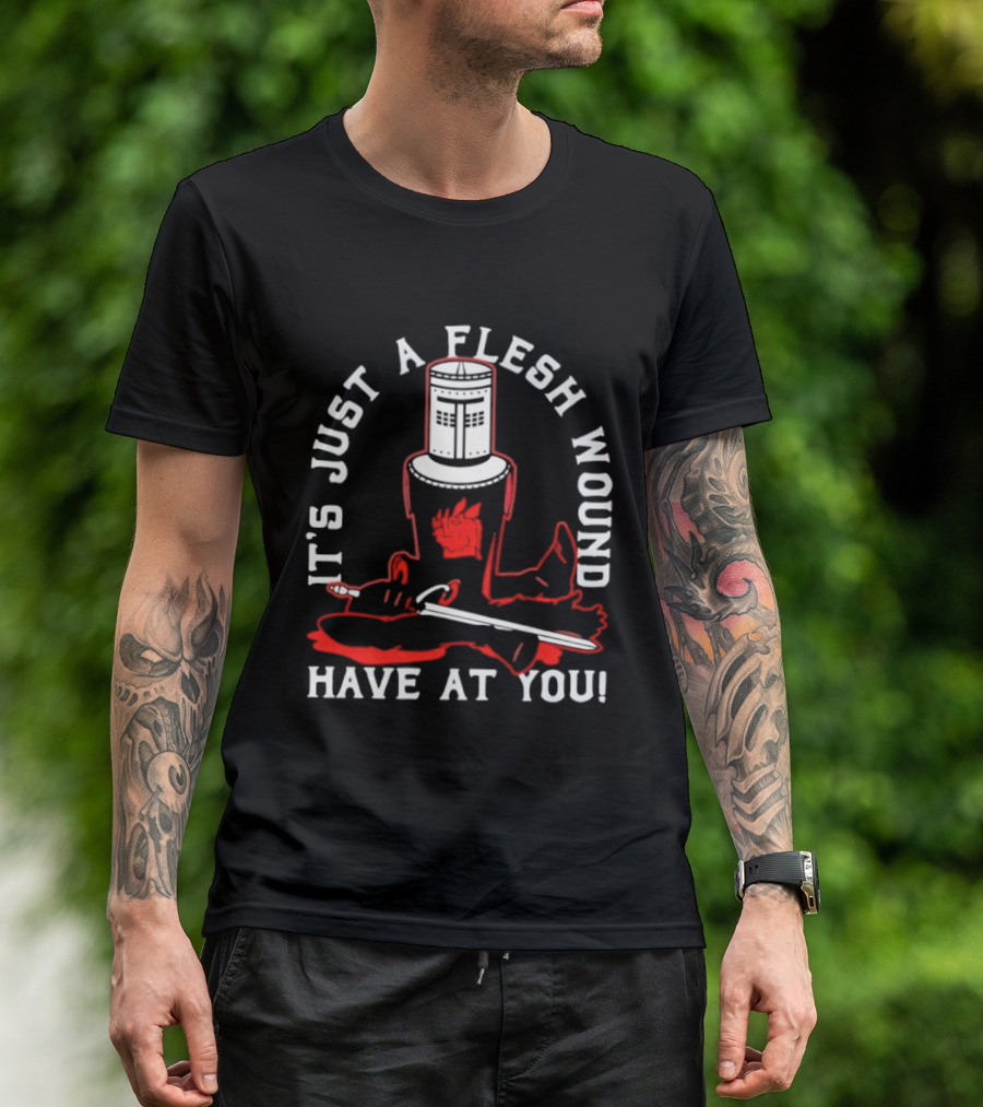 It's Just A Flesh Wound Have At You Monty Python Black Knight T-Shirt
