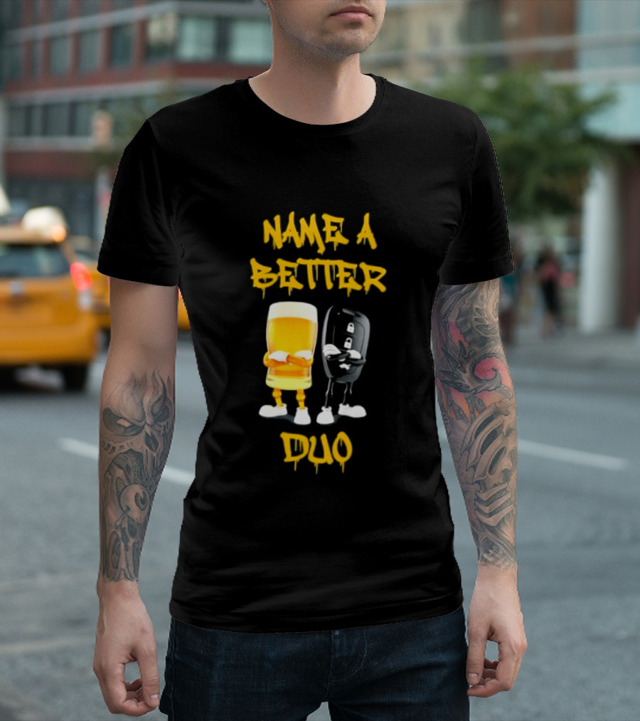 Name A Better Duo Beer And Car Key Challenge T-Shirt