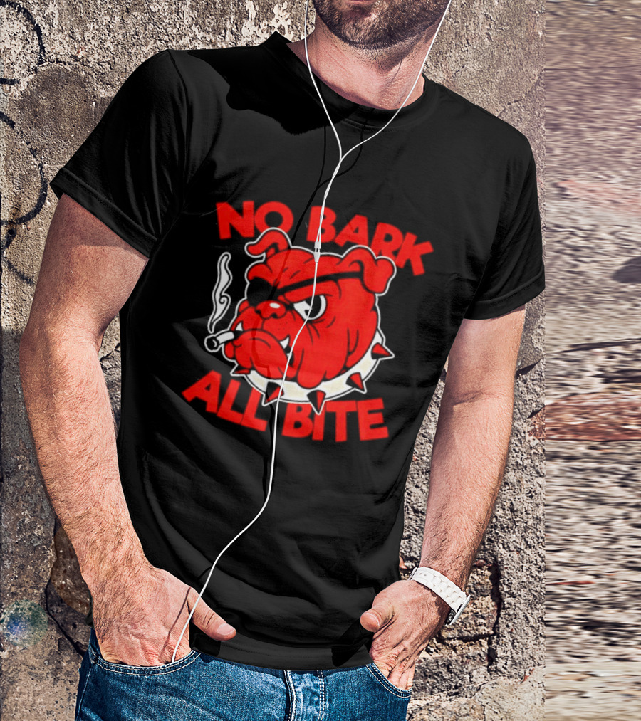 No Bark All Bite Bulldog Tough Dog Smoky T-Shirt