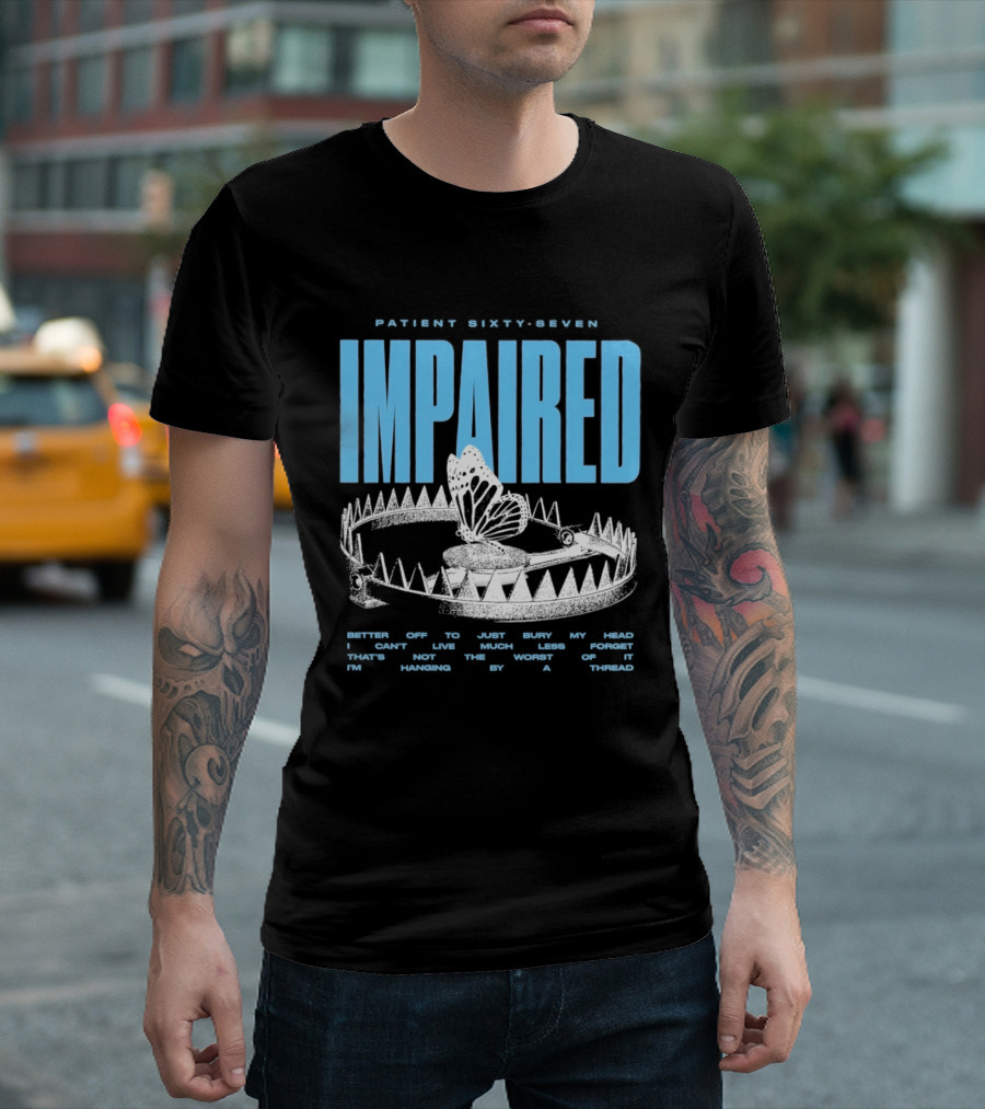 Patient Sixty Seven Impaired Butterfly Trap Stay Out Of Harm Wrap My Head T-Shirt