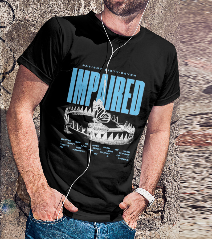 Patient Sixty Seven Impaired Butterfly Trap Stay Out Of Harm Wrap My Head T-Shirt