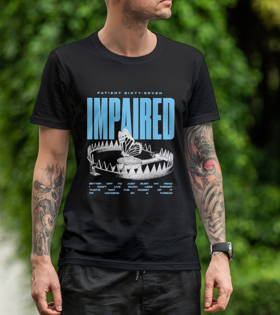 Patient Sixty Seven Impaired Butterfly Trap Stay Out Of Harm Wrap My Head T-Shirt
