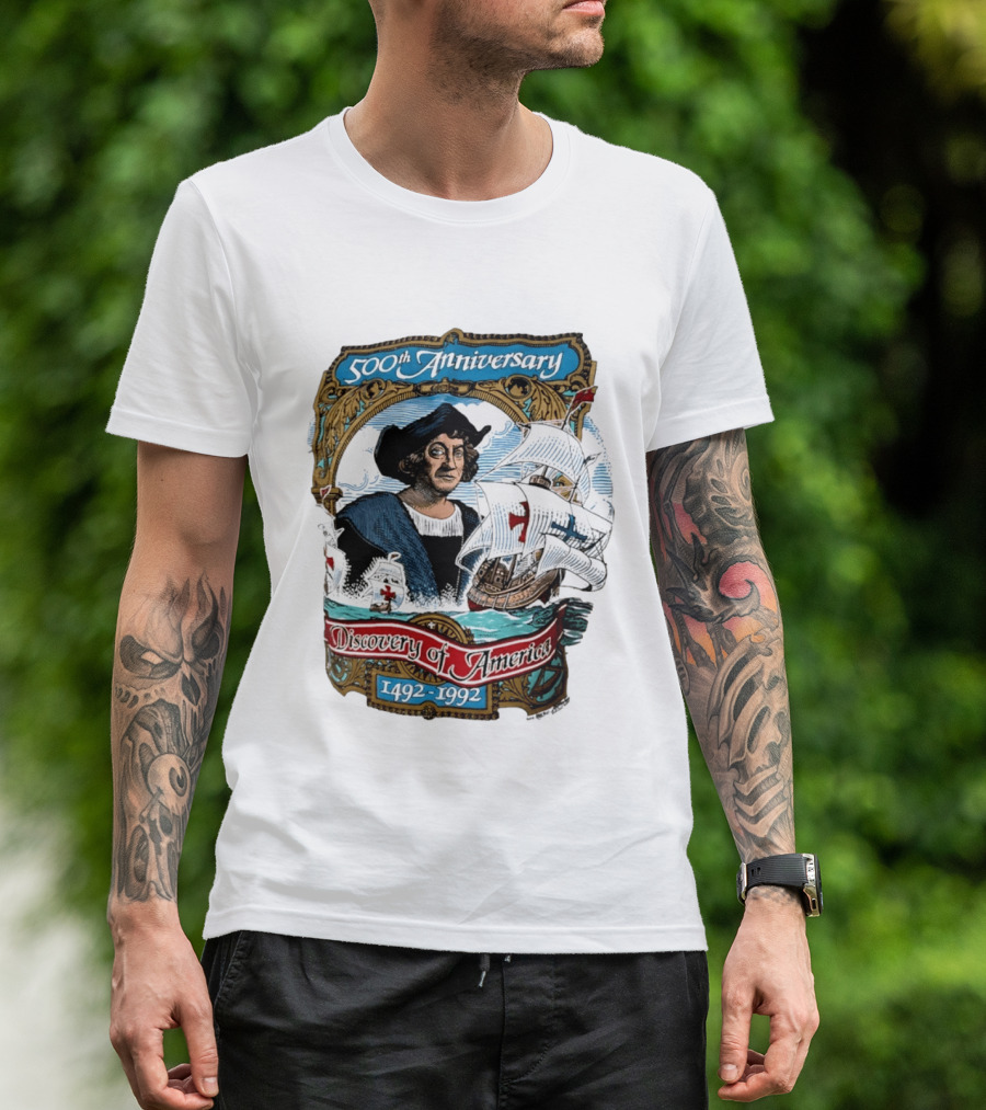 500th Anniversary 1492 1992 Discovery Of America With Christopher Columbus And Historic Ships T-Shirt