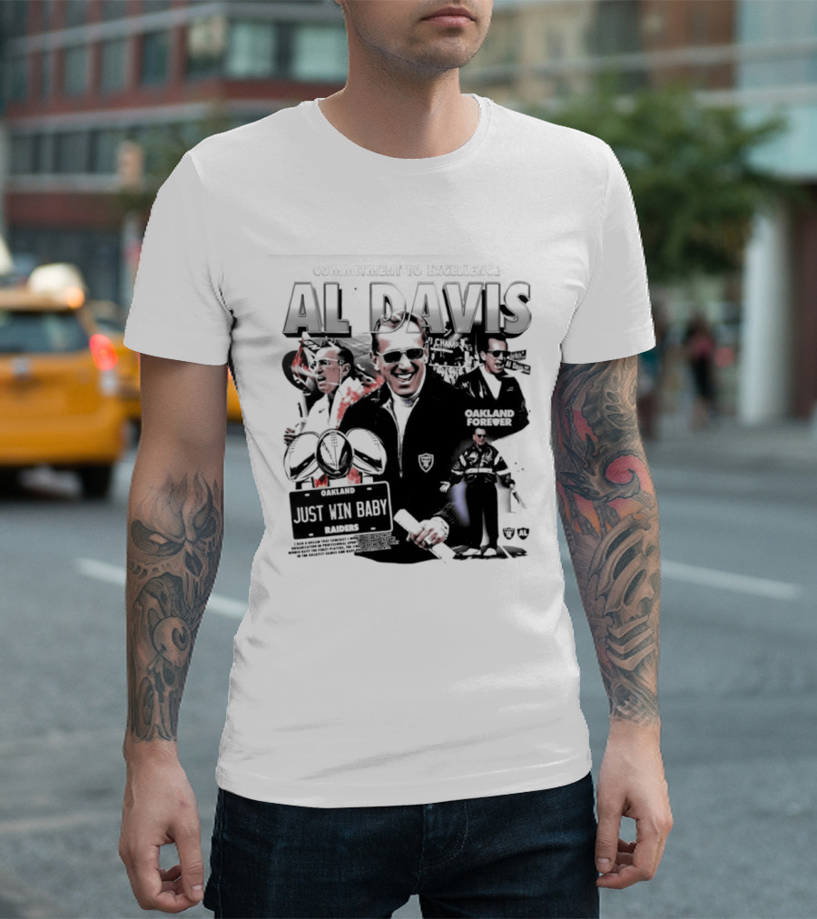 Al Davis Just Win Baby Commitment To Excellence Oakland Forever 2026 T-Shirt