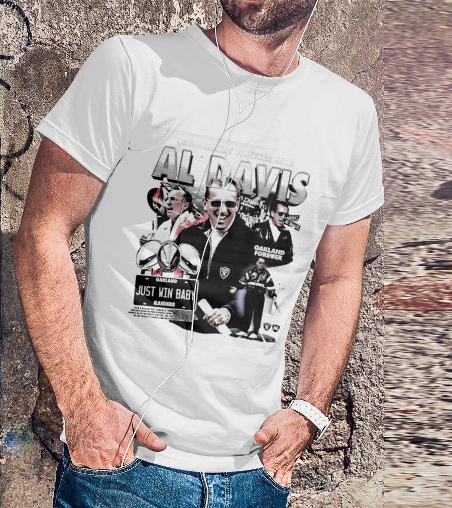 Al Davis Just Win Baby Commitment To Excellence Oakland Forever 2026 T-Shirt