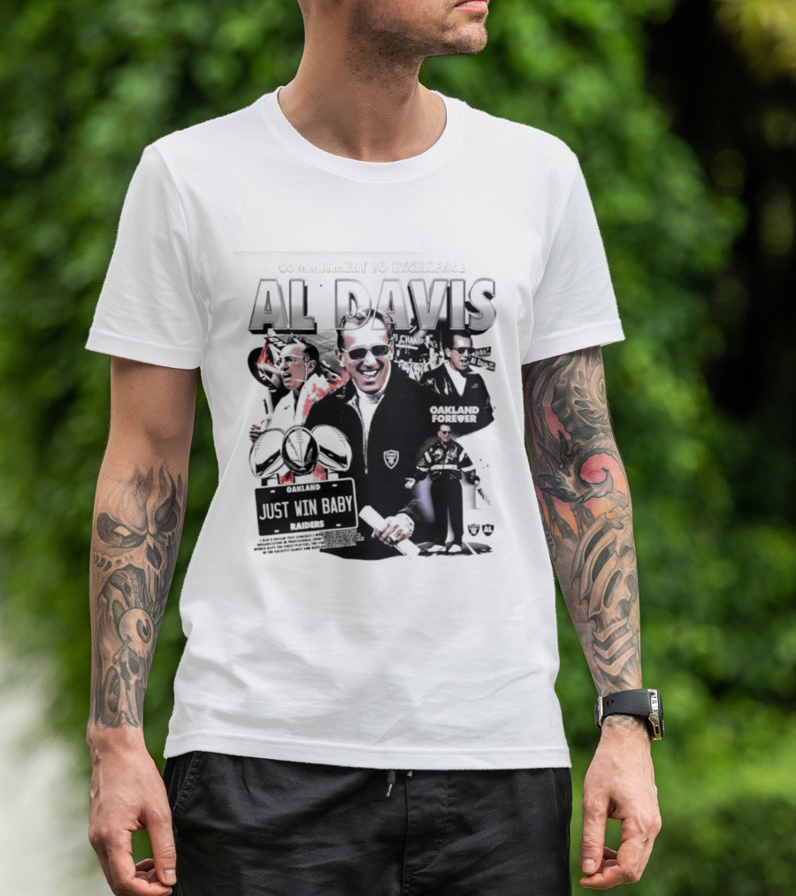 Al Davis Just Win Baby Commitment To Excellence Oakland Forever 2026 T-Shirt