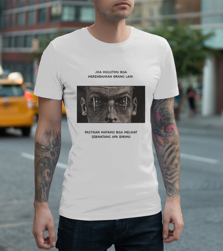 Jika Mulutmu Bisa Merendahkan Orang Lain Pastikan Matamu Bisa Melihat Sebinatang Apa Dirimu T-Shirt