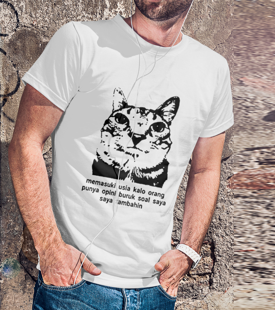 Memasuki Usia Kalo Orang Punya Opini Buruk Soal Saya Saya Tambahin Cat Wajah Kucing T-Shirt