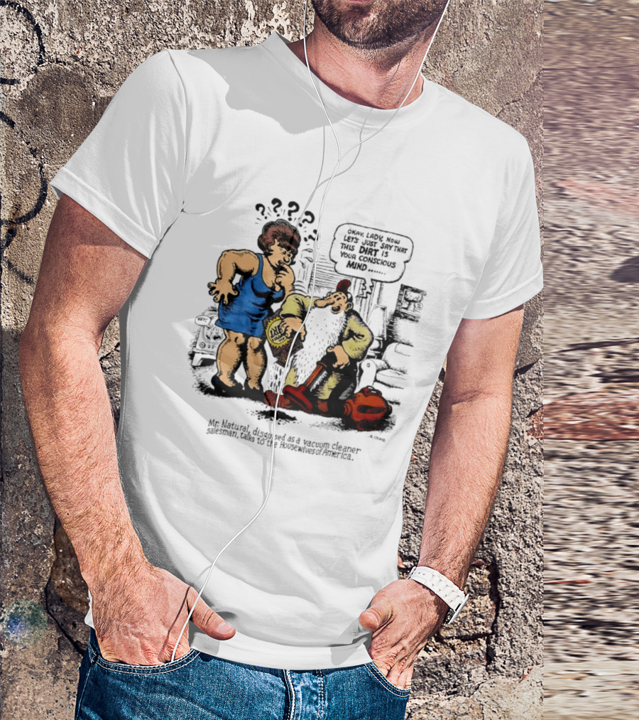 Mr. Natural Vacuum Cleaner Salesman Talks To Housewives Of America T-Shirt