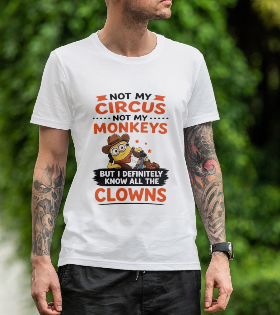 Not My Circus Not My Monkeys Funny Cartoon Know All The Clowns T-Shirt