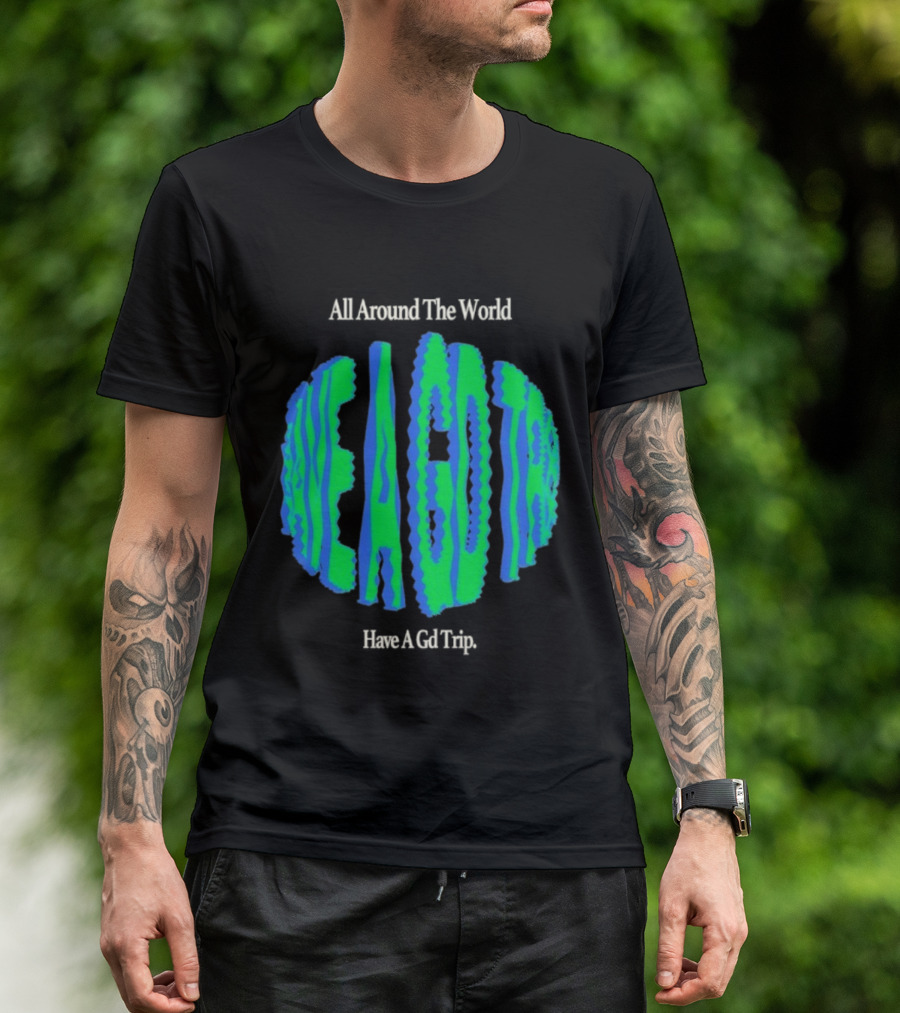 All Around The World Have A GD Trip Travel Globe T-Shirt