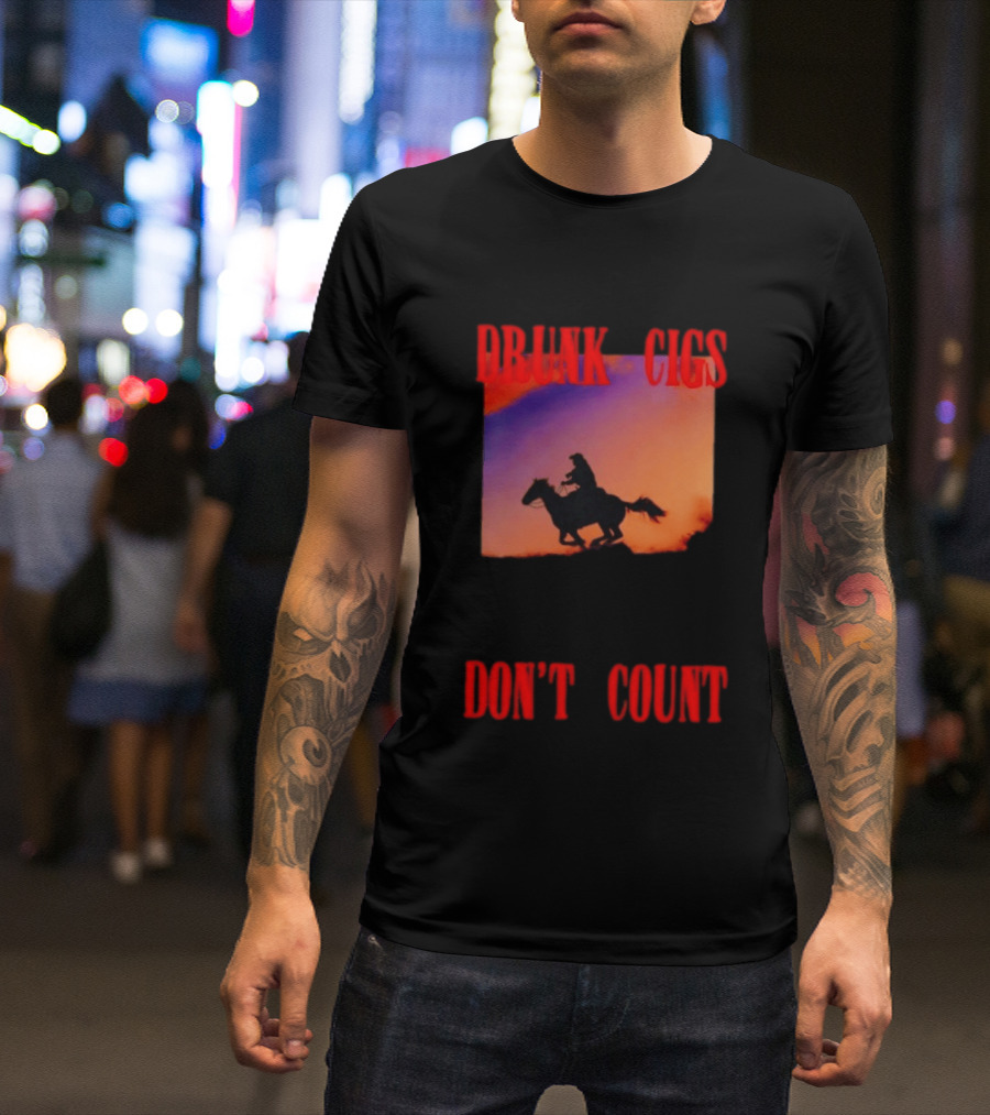 Drunk Cigs Don't Count Cowboy Horse Western T-Shirt