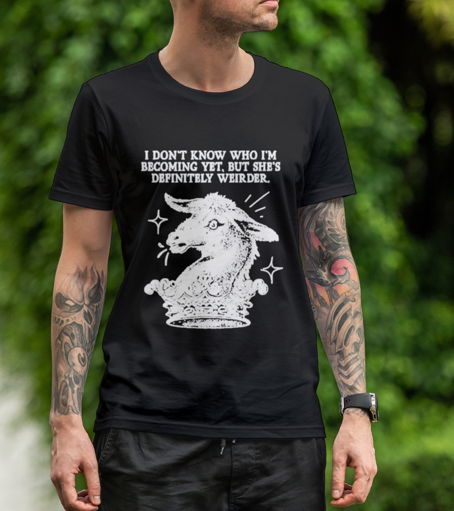 I Don't Know Who I'm Becoming Yet But She's Definitely Weirder Goat T-Shirt