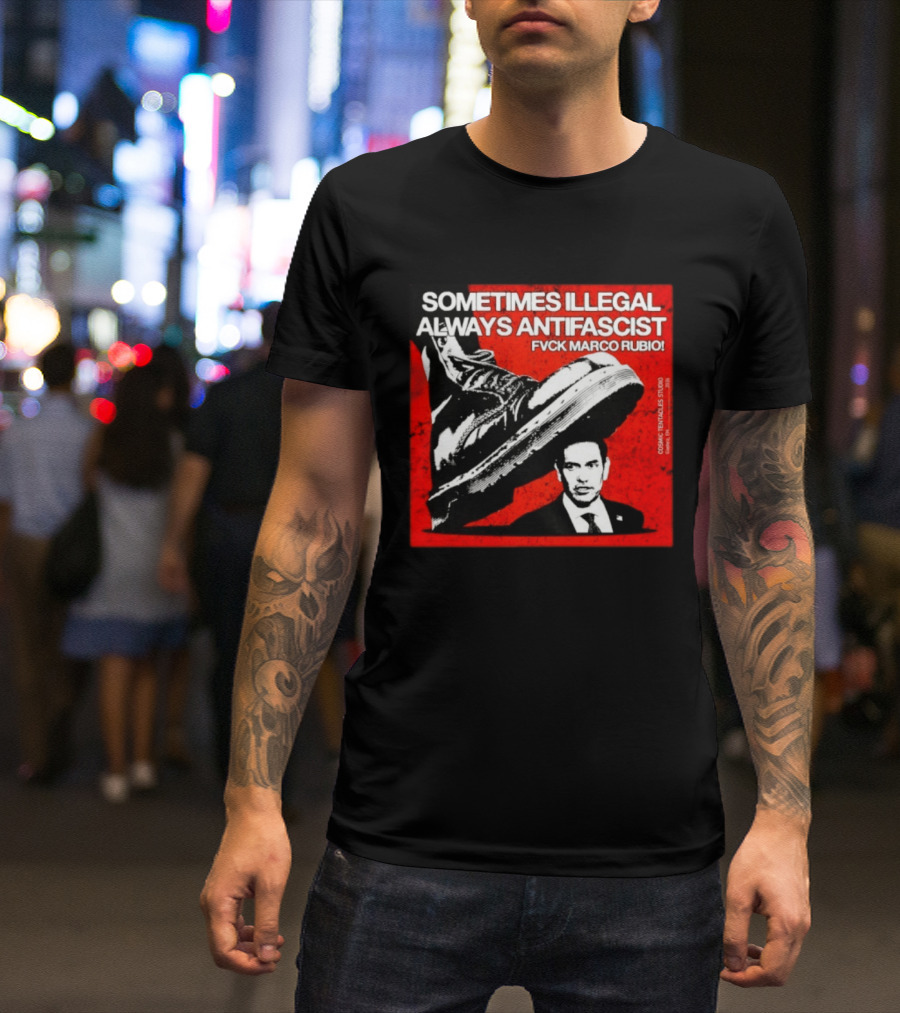 Sometimes Illegal Always Antifascist Fvck Marco Rubio Boot Political Activism Cosmic X Vertiales Studio 2023 T-Shirt