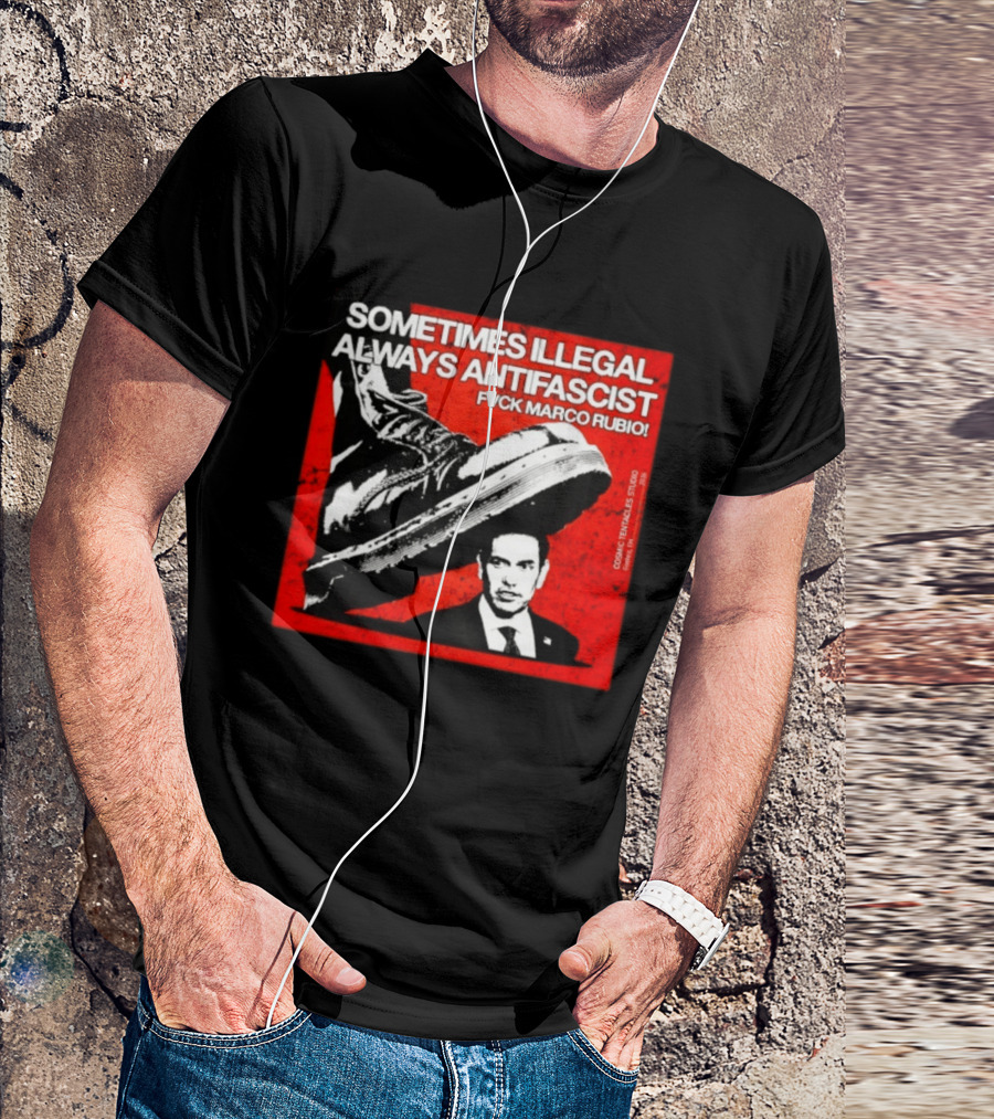 Sometimes Illegal Always Antifascist Fvck Marco Rubio Boot Political Activism Cosmic X Vertiales Studio 2023 T-Shirt