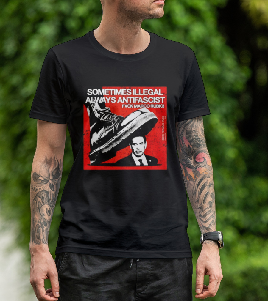 Sometimes Illegal Always Antifascist Fvck Marco Rubio Boot Political Activism Cosmic X Vertiales Studio 2023 T-Shirt