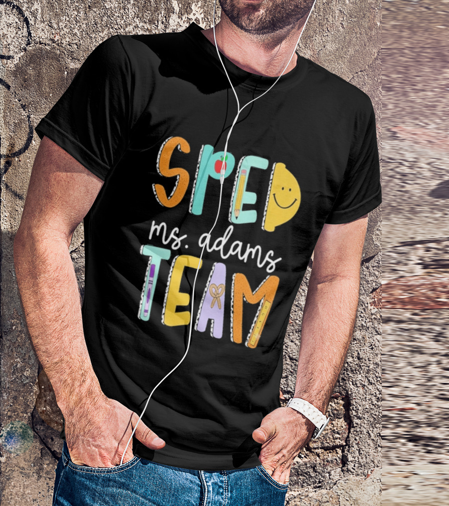 SPED Team Ms. Adams Teacher Pencil Apple Smiley T-Shirt