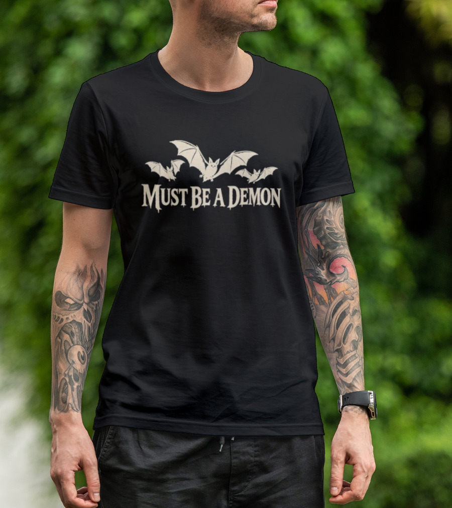 Must Be A Demon Bats Gothic Horror Spooky T-Shirt