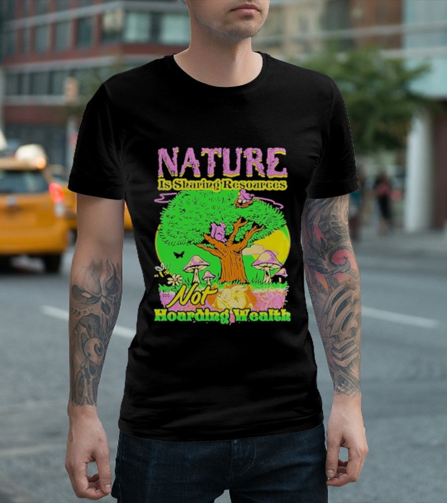 Nature Sharing Resources Not Hoarding Wealth Tree Mushrooms Wildlife T-Shirt