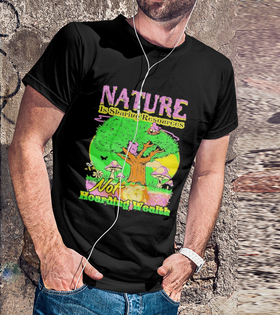 Nature Sharing Resources Not Hoarding Wealth Tree Mushrooms Wildlife T-Shirt