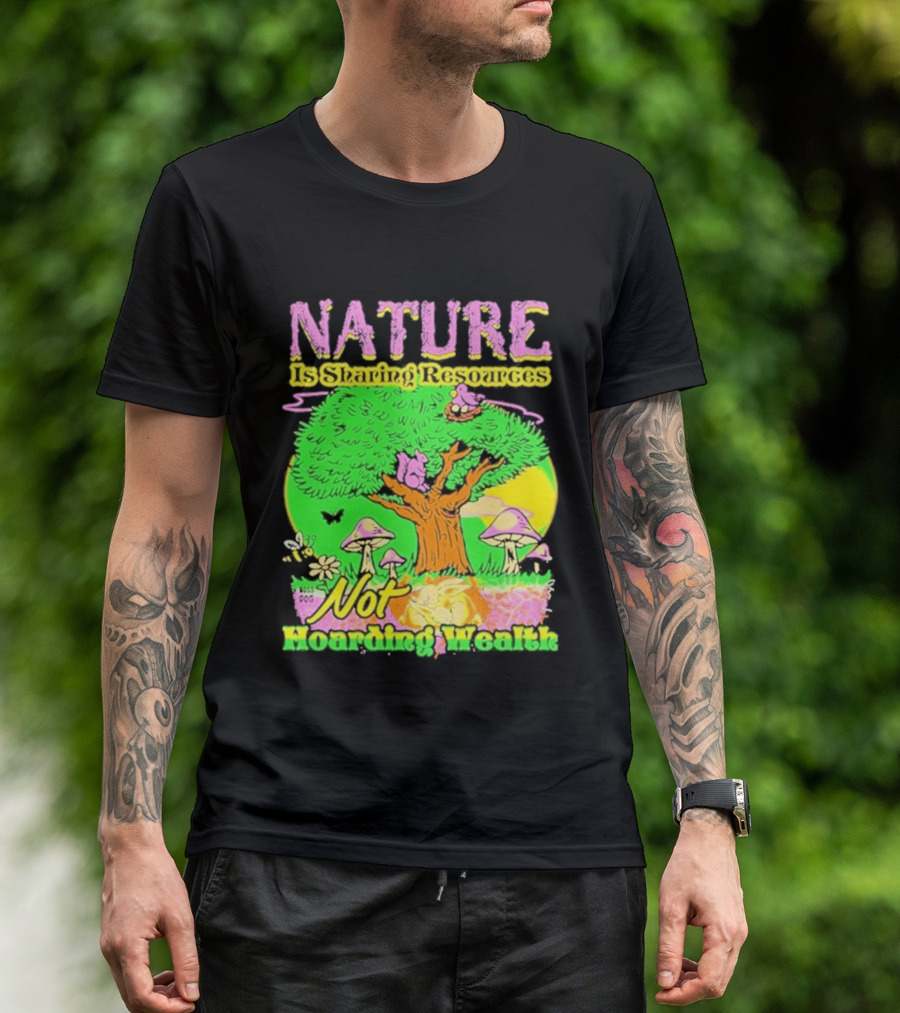 Nature Sharing Resources Not Hoarding Wealth Tree Mushrooms Wildlife T-Shirt