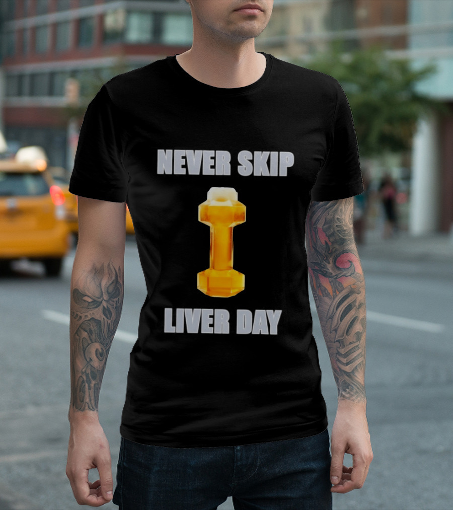 Never Skip Liver Day Beer Dumbbell Gym Workout T-Shirt