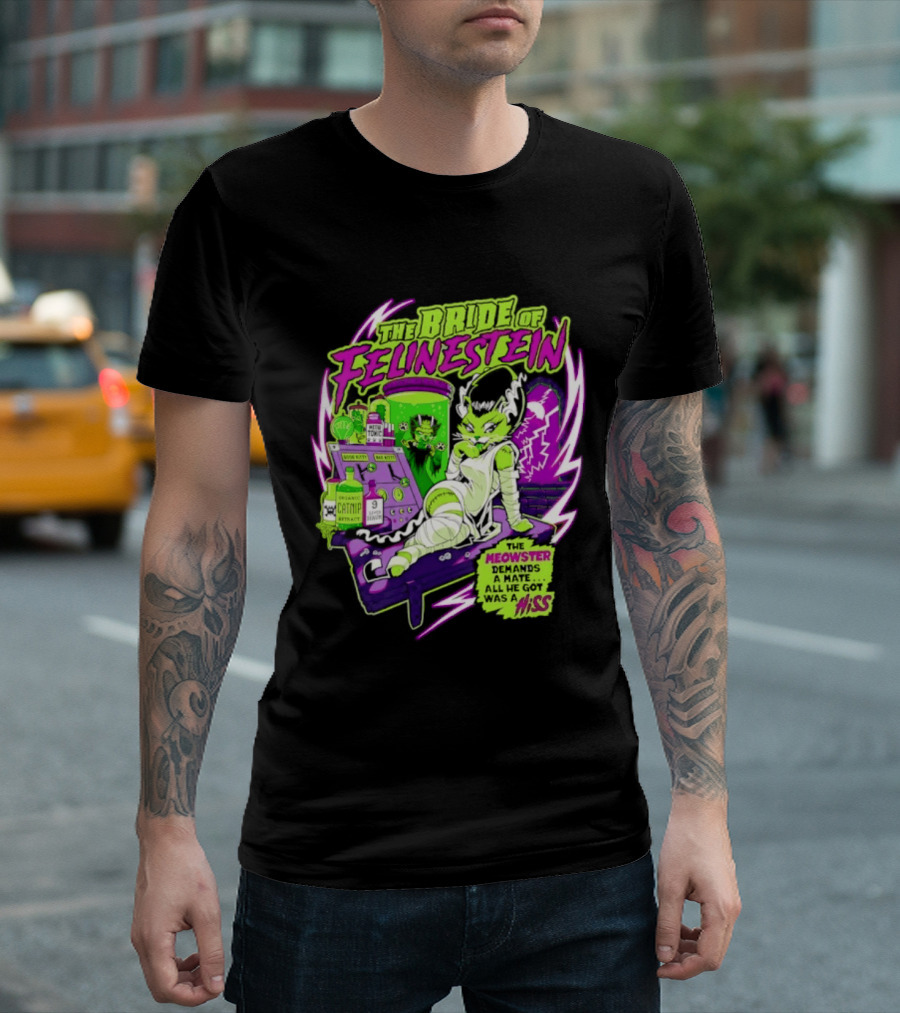 The Bride Of Felinestein Meowster Demands A Mate Hiss T-Shirt