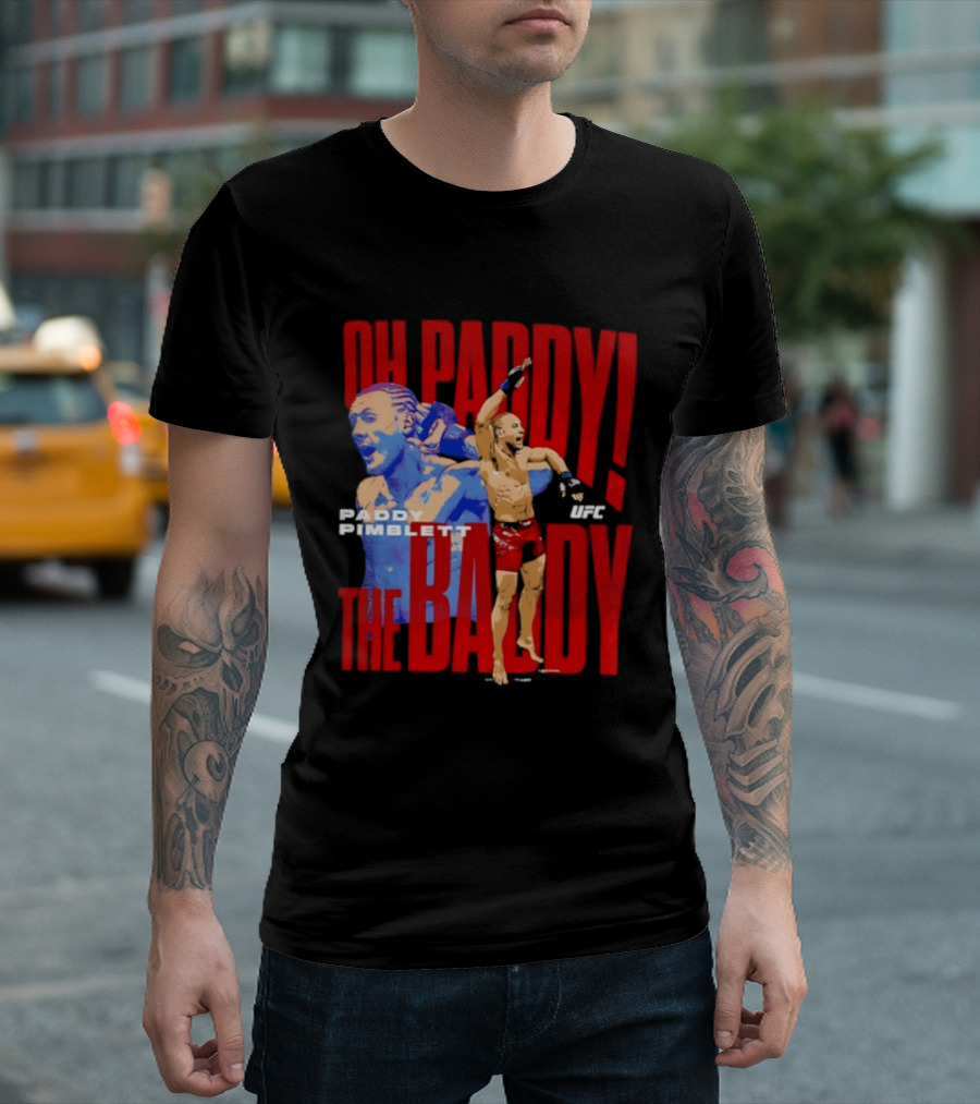 Oh Paddy The Baddy Paddy Pimblett UFC T-Shirt