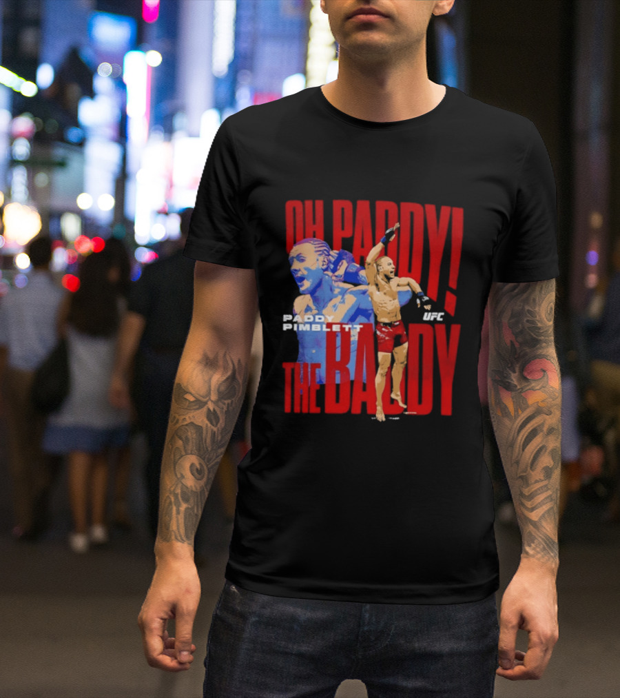 Oh Paddy The Baddy Paddy Pimblett UFC T-Shirt