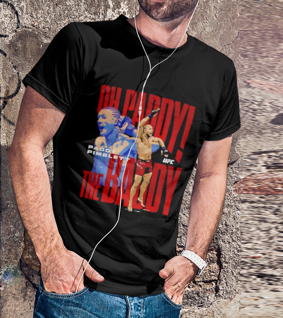 Oh Paddy The Baddy Paddy Pimblett UFC T-Shirt