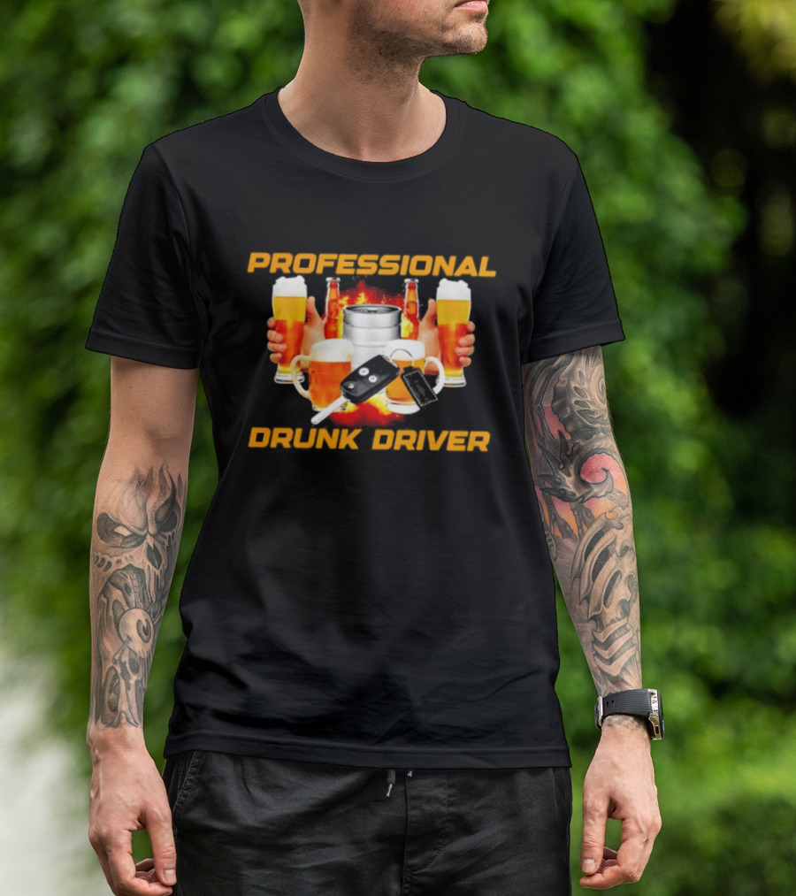 Professional Drunk Driver Beer Alcohol Humor Party T-Shirt