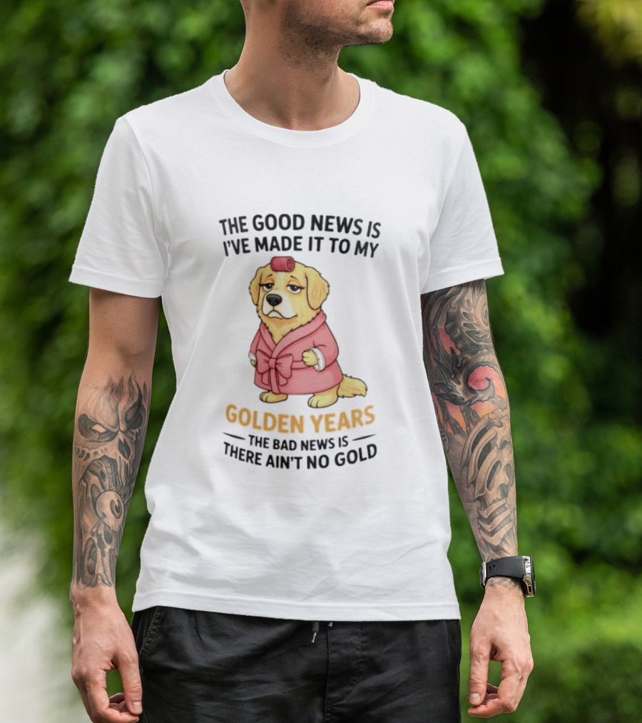 Golden Years Good News Bad News Cute Golden Retriever T-Shirt