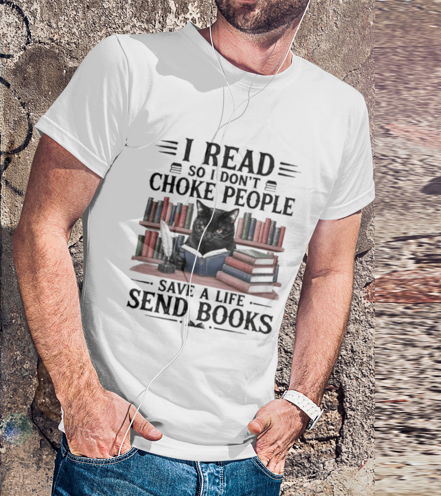 I Read So I Don't Choke People Save A Life Send Books Black Cat Surrounded By Colorful Books T-Shirt