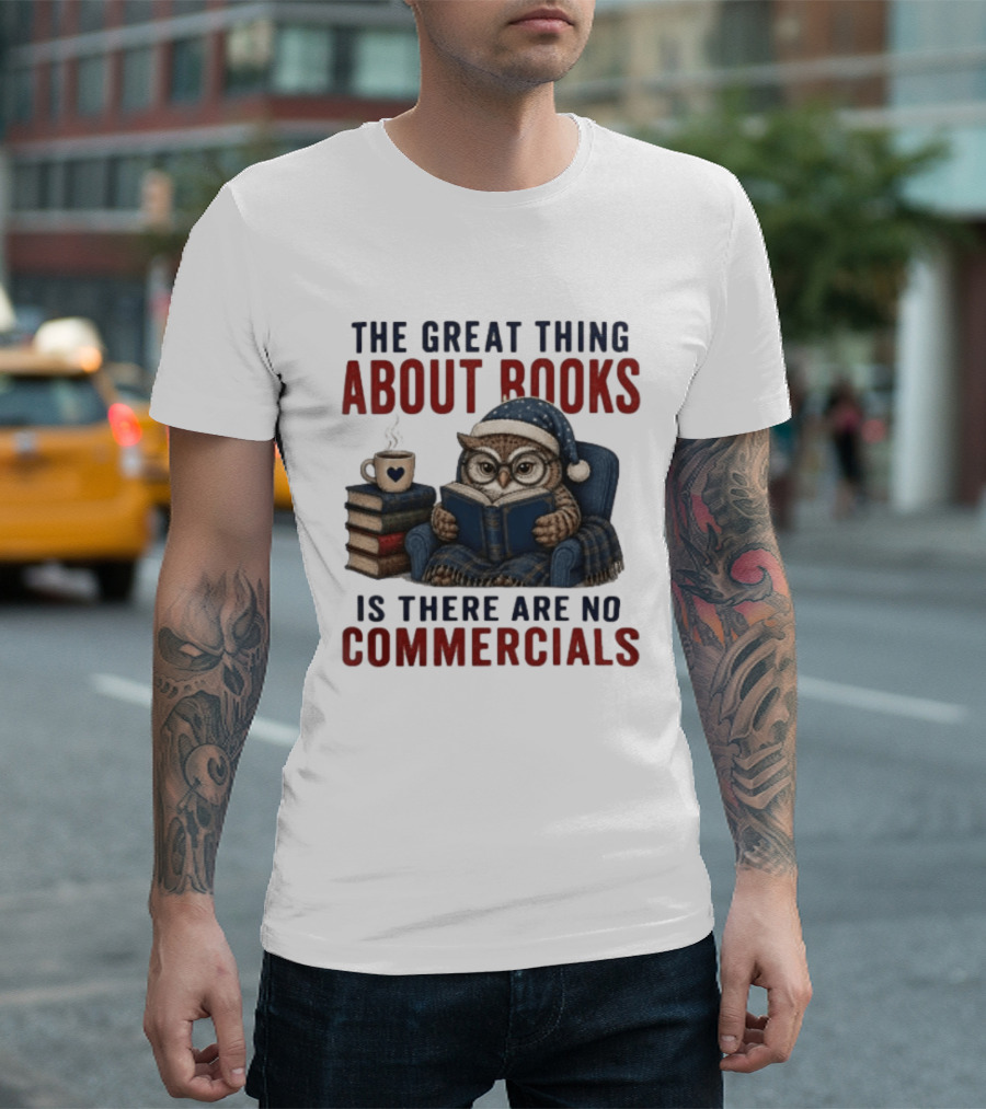 The Great Thing About Books Is There Are No Commercials Owl With Book And Coffee T-Shirt