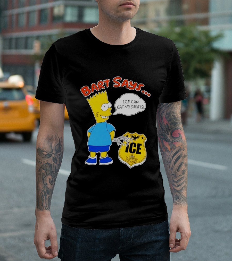 Bart Says I.C.E. Can Eat My Shorts The Simpsons T-Shirt