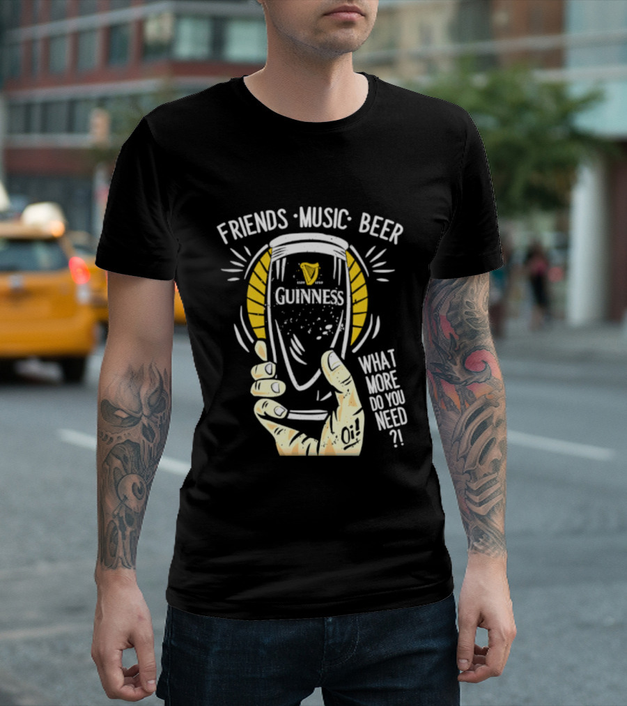 Friends Music Beer What More Do You Need Guinness Pint T-Shirt