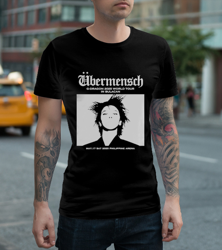 Übermensch G Dragon 2025 World Tour In Bulacan May 17 Philippine Arena T-Shirt
