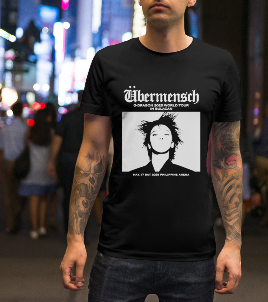 Übermensch G Dragon 2025 World Tour In Bulacan May 17 Philippine Arena T-Shirt
