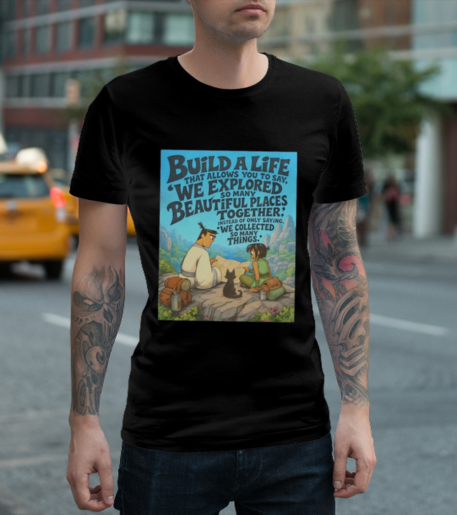 Build A Life Samurai Jack Explored Beautiful Places Together Adventure T-Shirt