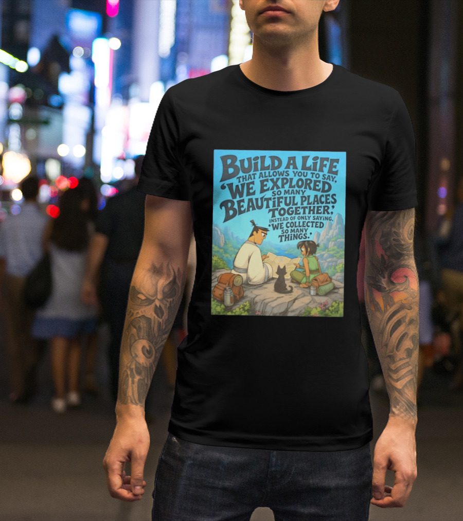 Build A Life Samurai Jack Explored Beautiful Places Together Adventure T-Shirt