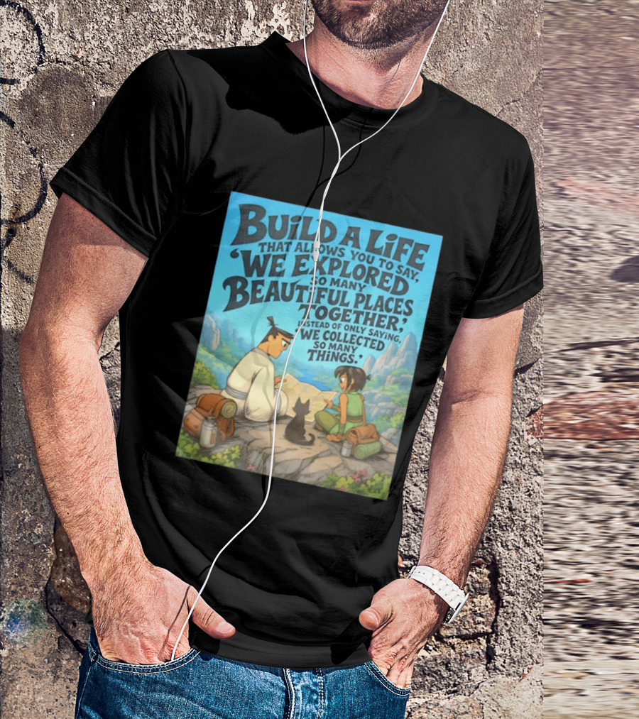 Build A Life Samurai Jack Explored Beautiful Places Together Adventure T-Shirt