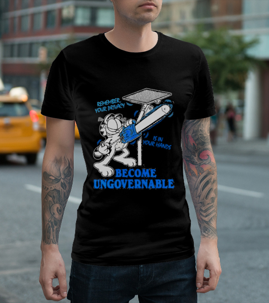 Remember Your Privacy Is In Your Hands Become Ungovernable Cat Chainsaw Surveillance T-Shirt