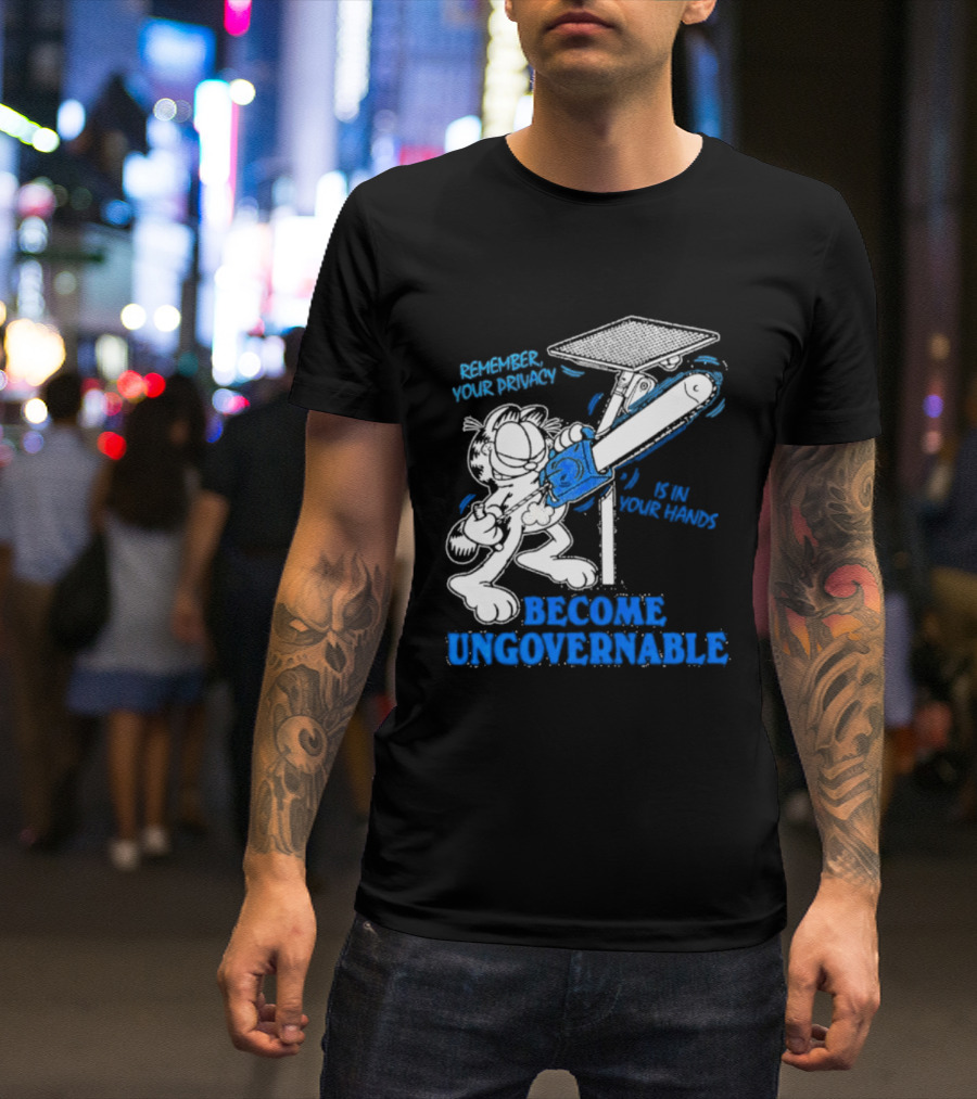 Remember Your Privacy Is In Your Hands Become Ungovernable Cat Chainsaw Surveillance T-Shirt
