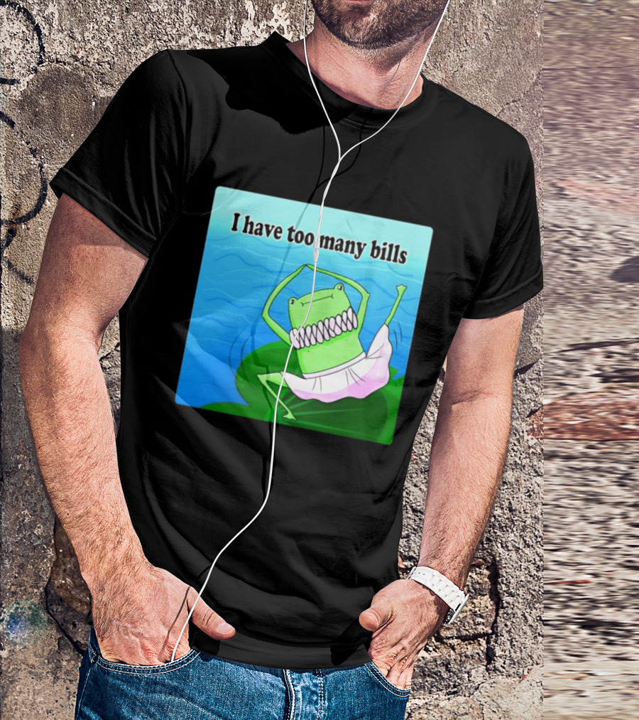 I Have Too Many Bills Dancing Frog Ballerina T-Shirt