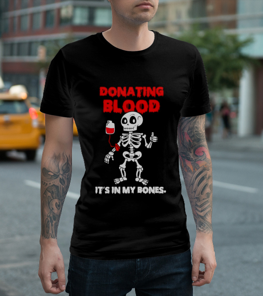 Donating Blood It's In My Bones Skeleton Halloween T-Shirt