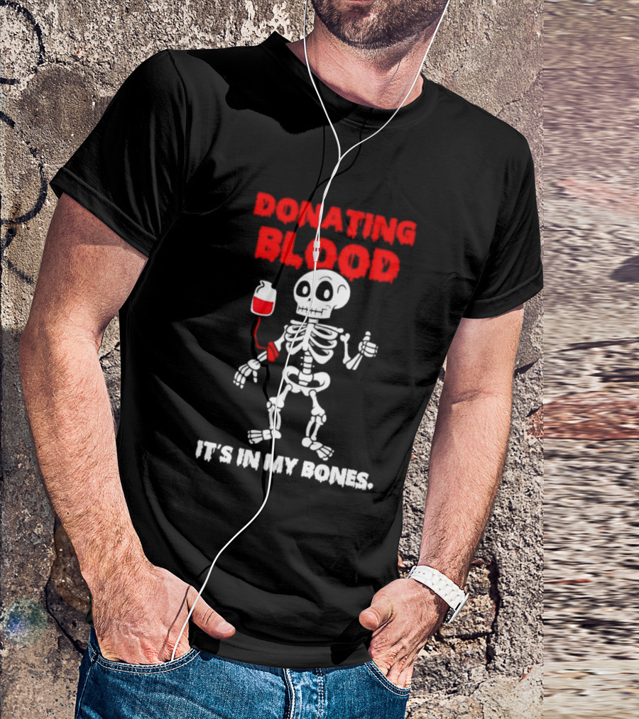 Donating Blood It's In My Bones Skeleton Halloween T-Shirt